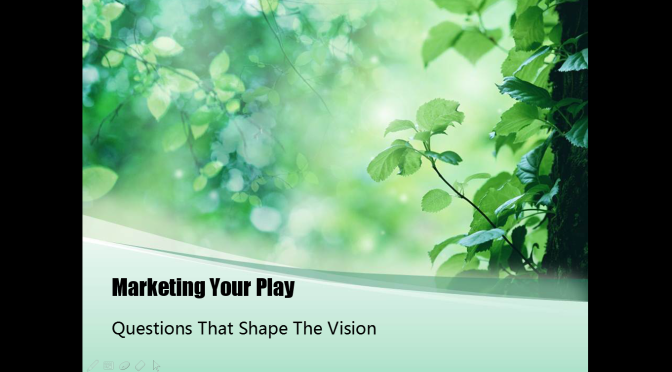 Marketing Your Play: Questions That Shape The Vision