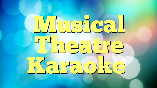Musical Theatre Karaoke