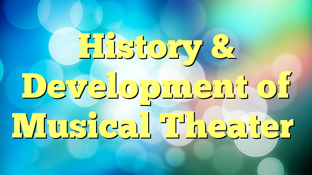 History & Development of Musical Theater