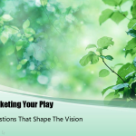 Marketing Your Play: Questions That Shape The Vision