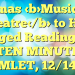 Amas Musical Theatre to Host Staged Readings of TEN MINUTE HAMLET, 12/14-15