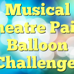 Musical Theatre Paint Balloon Challenge