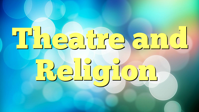 Theatre and Religion