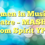 Women in Musical Theatre – MASHUP! From Spirit YPC