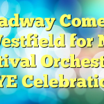 Broadway Comes to Westfield for NJ Festival Orchestra's NYE Celebration