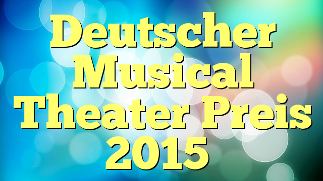 Deutscher Musical Theater Preis 2015