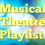 Musical Theatre Playlist