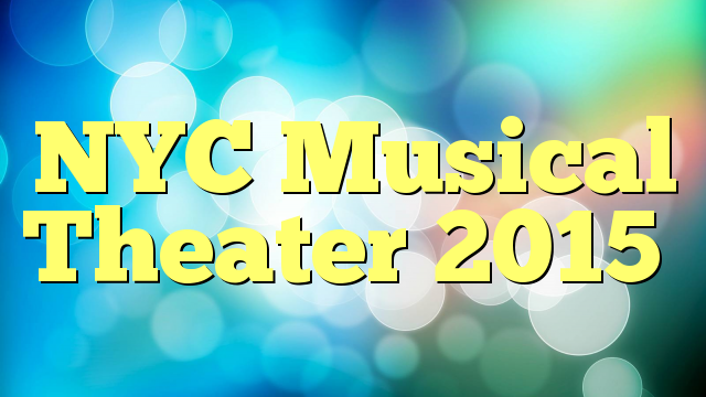 NYC Musical Theater 2015