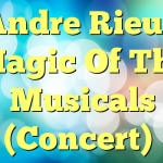 Andre Rieu – Magic Of The Musicals (Concert)