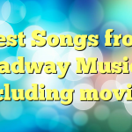 Best Songs from Broadway Musicals (including movies)
