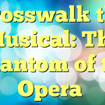 Crosswalk the Musical: The Phantom of the Opera