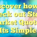 Discover how to Check out Stock Market Quotes? Its Simple