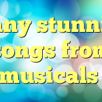 Many stunning songs from musicals