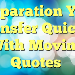 Preparation Your Transfer Quickly With Moving Quotes