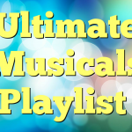 Ultimate Musicals Playlist