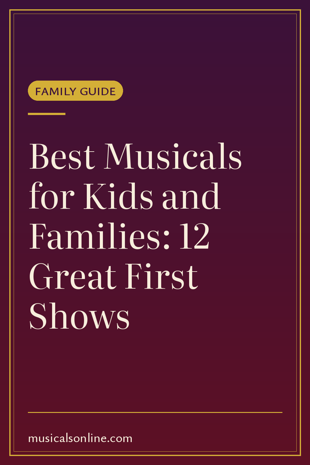 Pinterest graphic: Best Musicals for Kids and Families: 12 Great First Shows from Musicals On Line