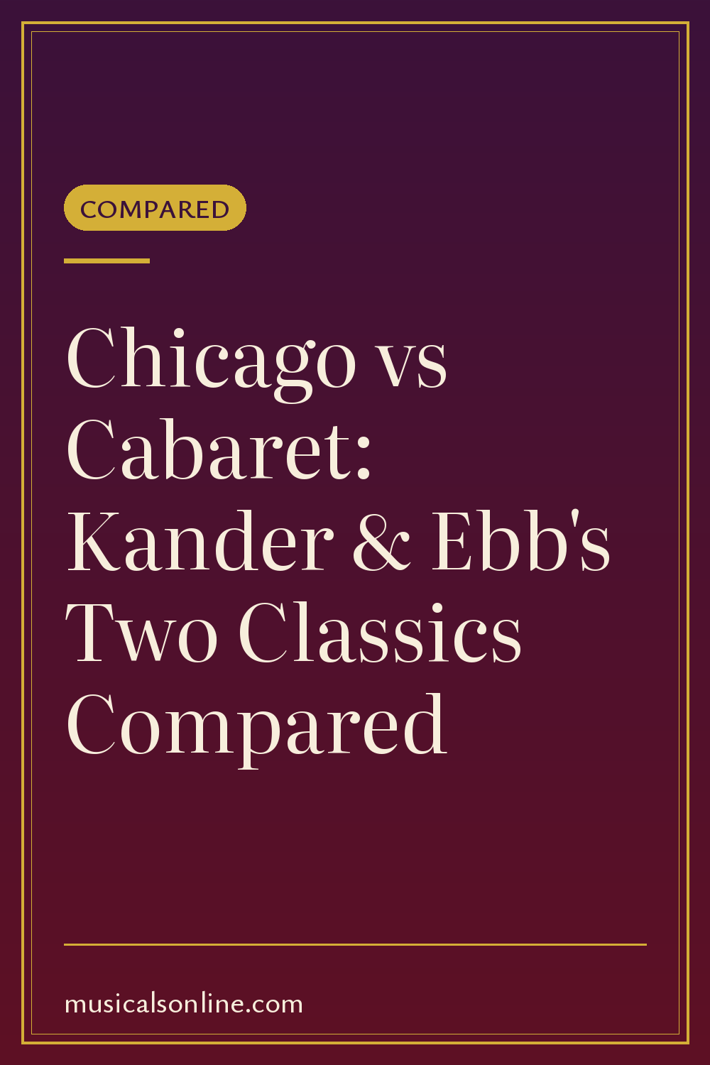 Pinterest graphic: Chicago vs Cabaret: Kander & Ebb's Two Classics Compared from Musicals On Line