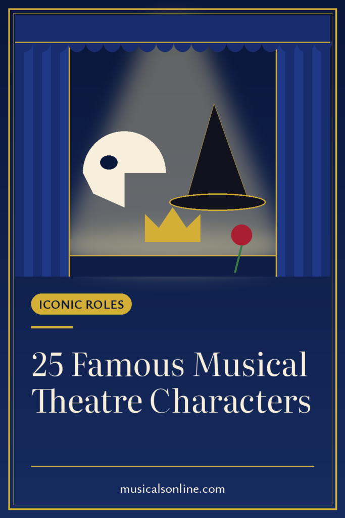 Pinterest graphic: Famous Musical Theatre Characters: 25 Iconic Roles from Musicals On Line