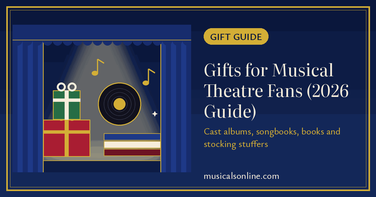 Illustrated stage with wrapped gifts, a cast album and a stack of books, titled Gifts for Musical Theatre Fans (2026 Guide)
