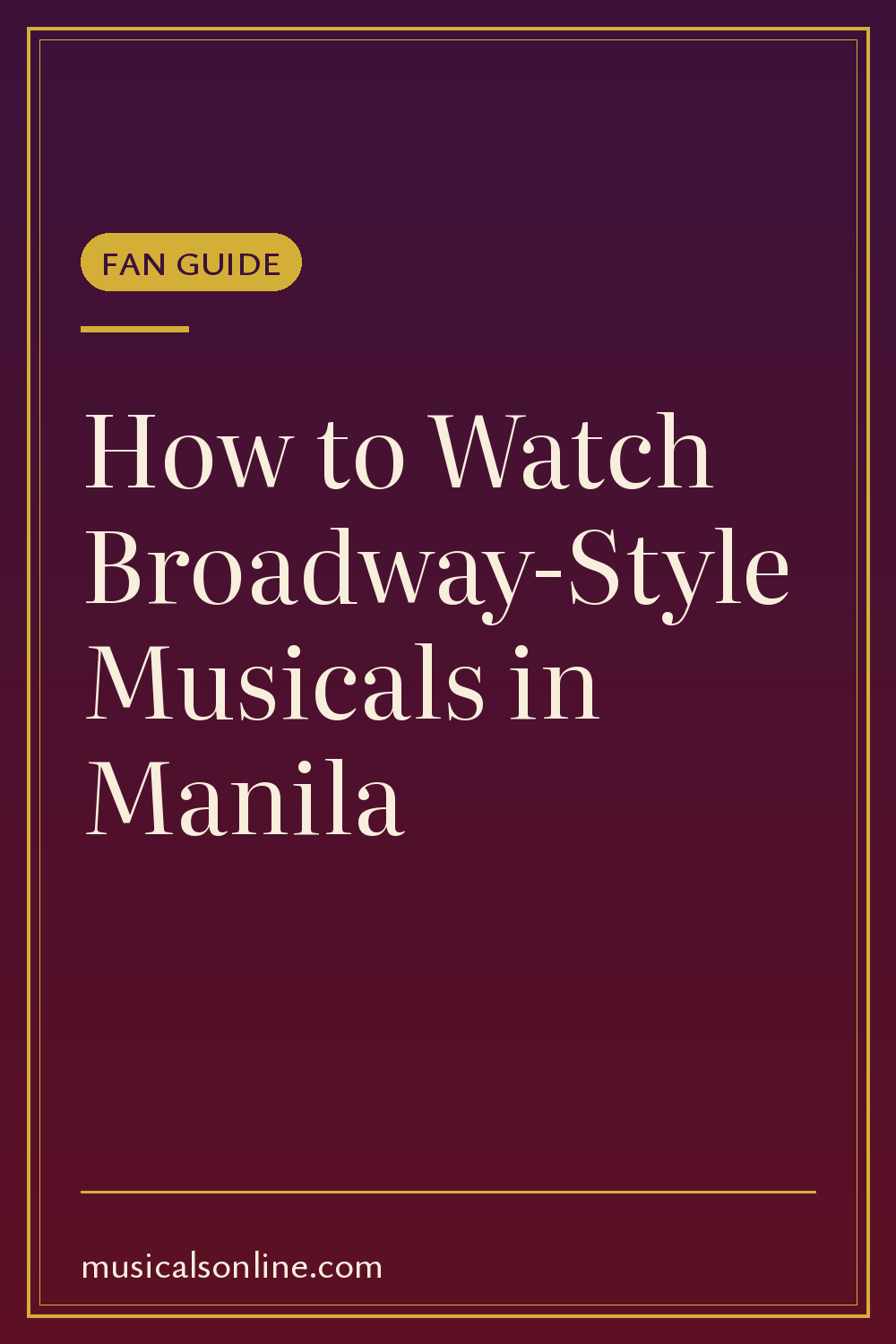 Pinterest graphic: How to Watch Broadway-Style Musicals in Manila: A Fan's Guide from Musicals On Line