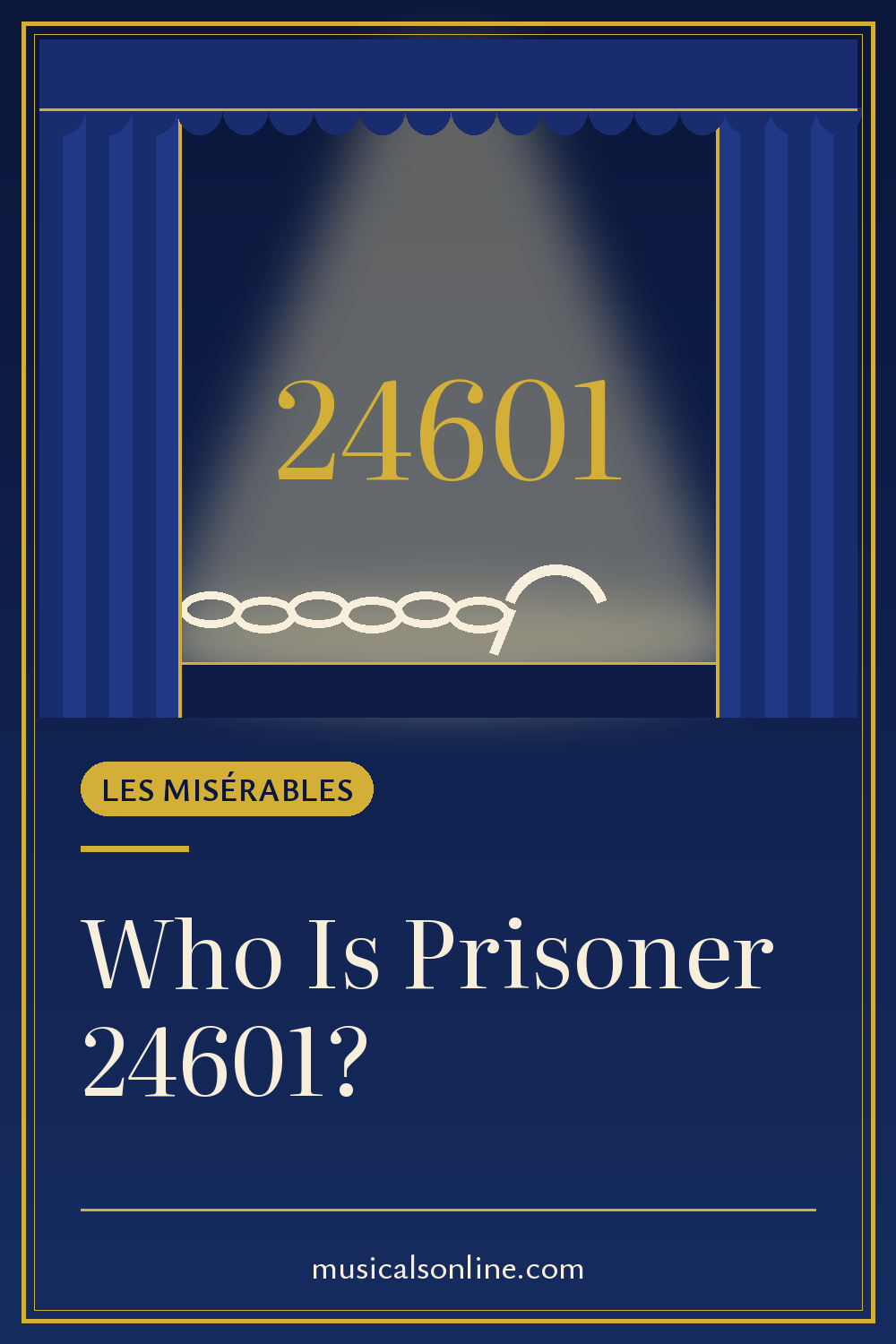 Pinterest graphic: Who Is Prisoner 24601? Jean Valjean in Les Misérables, from Musicals On Line