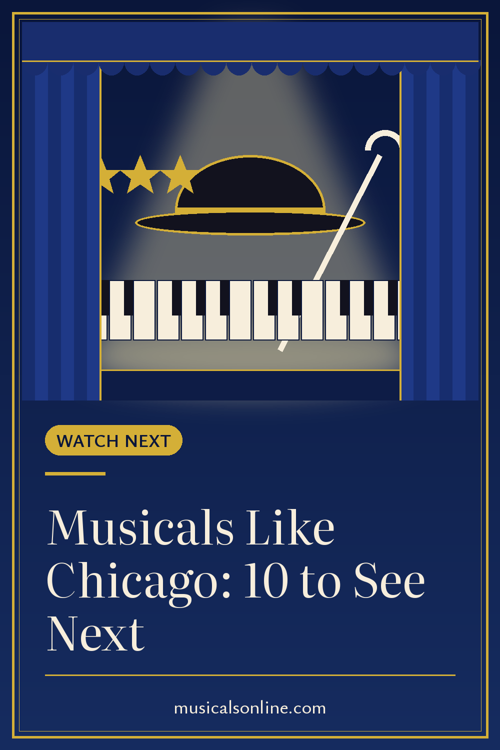 Pinterest graphic: Musicals Like Chicago: 10 to See Next, with an illustrated bowler hat, cane, gold stars and piano keys under a stage spotlight