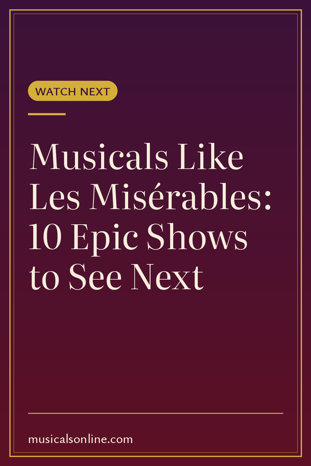 Pinterest graphic: Musicals Like Les Misérables: 10 Epic Shows to See Next from Musicals On Line